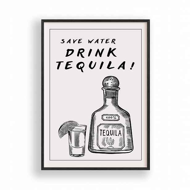 Obraz Save Water Drink Tequila Plakát Rámeček Dřevěný Černý 30x42 cm