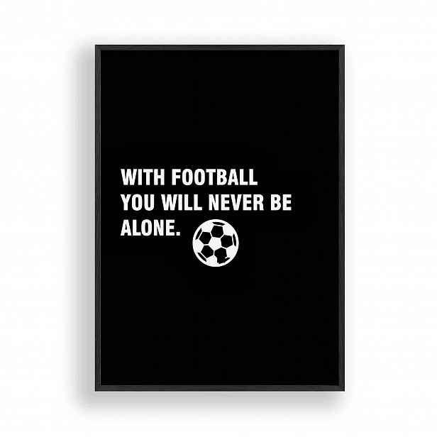 Obraz Citát Fotbal You Will Never Plakát Rámeček Dřevěný Černý 30x42 cm