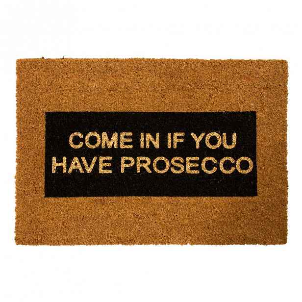 Rohožka z přírodního kokosového vlákna Artsy Doormats Come In If you Have Prosecco Glitter, 40 x 60 cm