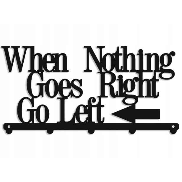 Věšák Na Oblečení Citát Nápis When Nothing Goes Righ