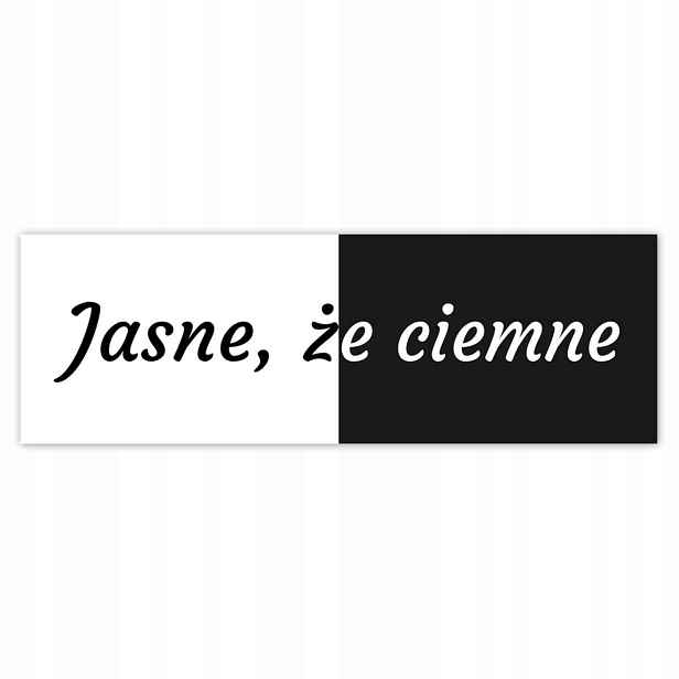 Plakáty 200x66 Jasné, že tmavé