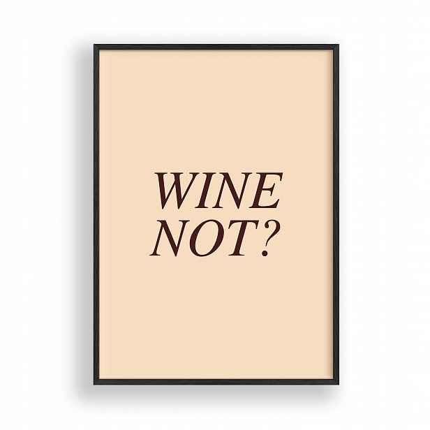Obraz Wine Not ? Plakát Rámeček Dřevěný Černý 30x42 cm
