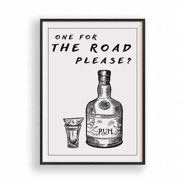 Obraz One for the Road Please Plakát Rámeček Dřevěný Černý 30x42 cm