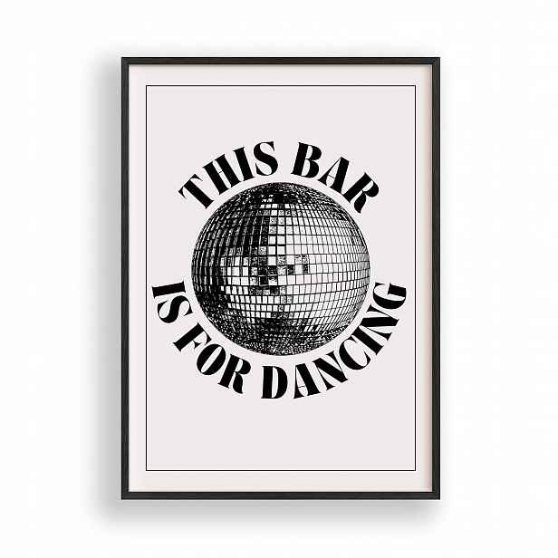 Obraz This Bar Is For Dancing Plakát Rámeček Dřevěný Černý 30x42 cm