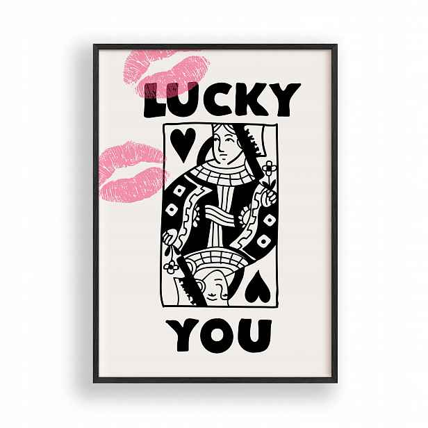 Obraz Lucky Queen You Plakát Rámeček Dřevěný Černý 30x42 cm